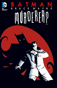 Batman: Bruce Wayne: Murderer?