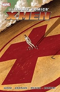 Ultimate Comics X-Men by Brian Wood: Book 1 cover
